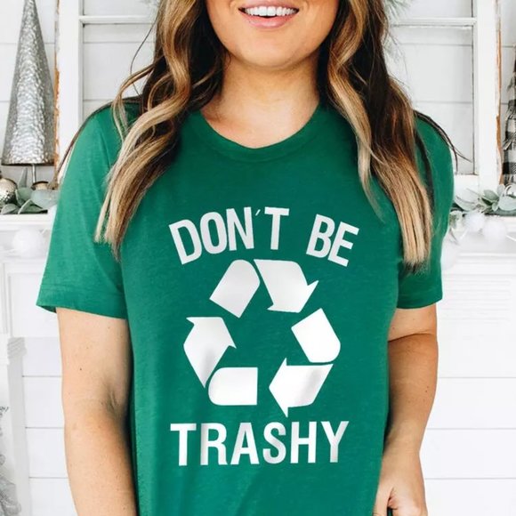 Tops - T SHIRT - DON'T BE TRASHY (RECYCLE)